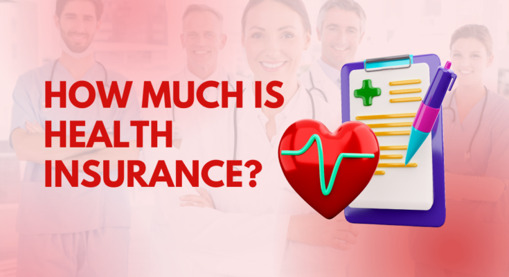 How Much is Health Insurance