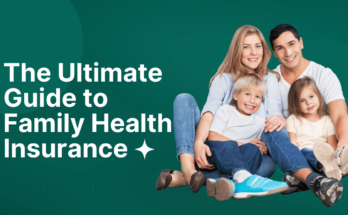 The Ultimate Guide to Family Health Insurance